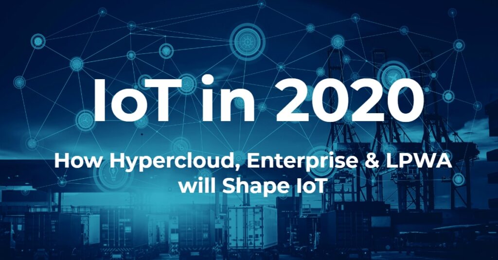 How Hypercloud, Enterprise & LPWA will Shape IoT
