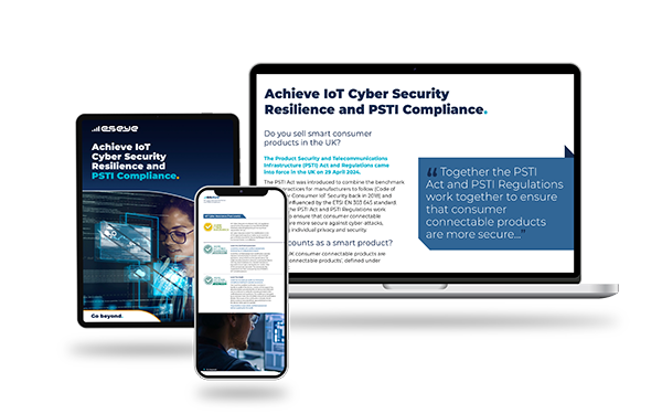 Achieve IoT Cyber Security Resilience and PSTI Compliance.